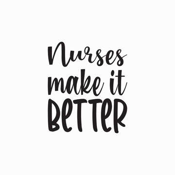 nurses make it better black letters quote