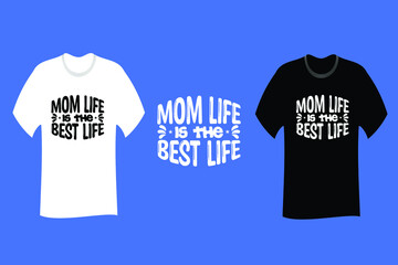 Mom Life is The Best Life T Shirt SVG Cut File Design