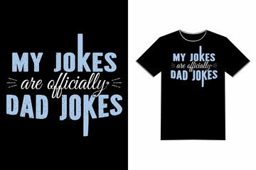My Jokes is Officially Dad Jokes - Humor Quote Saying Funny Tshirt Text Design Vector Art