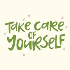 Fototapeta premium Take care of yourself - hand-drawn quote. Creative lettering illustration for posters, cards, etc.