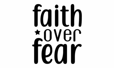 faith over fear SVG Design.