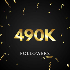 490K or 490 thousand followers with gold confetti isolated on black background. Greeting card template for social networks friends, and followers. Thank you, followers, achievement.