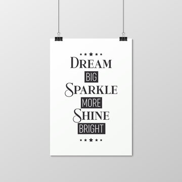 Dream Big, Sparkle More, Shine Bright. Vector Typographic Quote on White Paper Poster Hanging on Ropes with Clips. Gemstone, Diamond, Sparkle, Jewerly Concept. Motivational Inspirational Poster