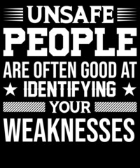 Unsafe people are often good at identifying their weaknesses. T-shirt design for people lovers