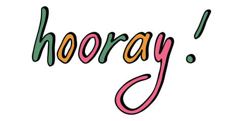 Fototapeta premium Hand drawn vector colorful lettering. Cute holiday doodle illustration. Hooray clipart for print, web, design, decor.