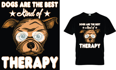 DOGS ARE THE BEST KIND OF THERAPY 