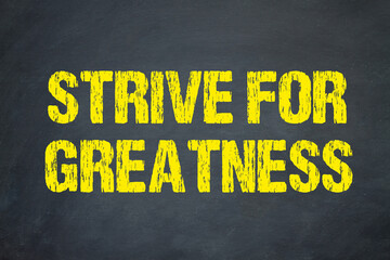 Strive for Greatness