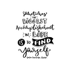 Sometimes The Biggest Accomplishment In Life Is To find Yourself Text. Handwritten Inspirational Motivational Quote. Modern Calligraphy. Pretty Doodle Design For Cup, sticker, pin, shirt, banner, etc
