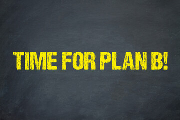 Time for plan B!