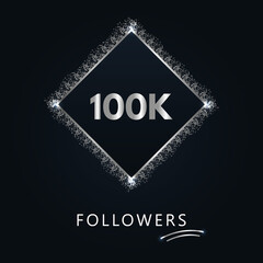 100K or 100 thousand followers with frame and silver glitter isolated on dark navy blue background. Greeting card template for social networks friends, and followers. Thank you, followers, achievement