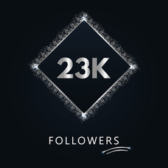 23K or 23 thousand followers with frame and silver glitter isolated on dark navy blue background. Greeting card template for social networks friends, and followers. Thank you, followers, achievement.