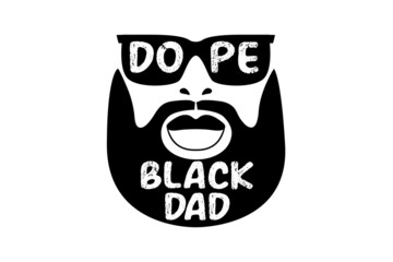 Father's Day. Dope black dad quote in glasses and moustache. Father's Day.