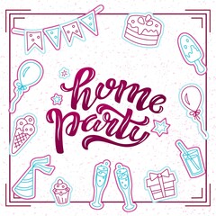 Hand drawn vector illustration with color lettering on textured background Home Party for invitation, celebration, card, social media, advertising, decor, poster, print, website, banner, template