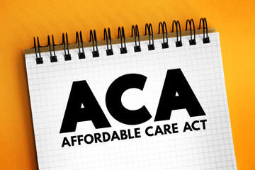 ACA Affordable Care Act - comprehensive health insurance reforms and tax provisions, acronym text...