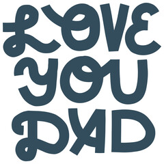 Love you dad. Fathers Day lettering. Black and white, suitable for screen printing, cutting machine.