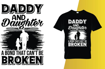 Daddy and daughter a bond that can't be broken Father's Day T-Shirt Design. 