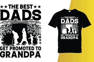 The best dads get promoted to grandpa Father's Day T-Shirt Design.