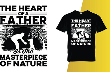 The heart of a father is the masterpiece of nature Father's Day T-Shirt Design.