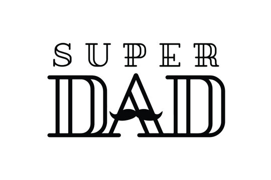 Super Dad - t-shirt print. Happy father's day. 