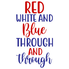 Red White and Blue Through and Through