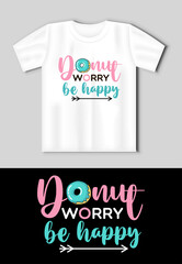 Donut worry, be happy- fun lettering with doughnuts. Vector illustration