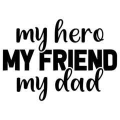 My Hero My Friend My Dad