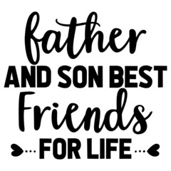 Father and Son Best Friends for Life