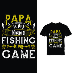 Papa is my name Fishing is my game fishing t-shirt.