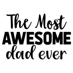 The Most Awesome Dad Ever