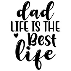 Dad Life is the Best Life