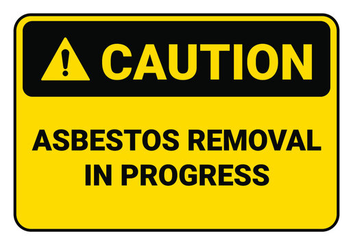 Caution Asbestos removal in progress. OSHA and ANSI standard sign. Safety sign.