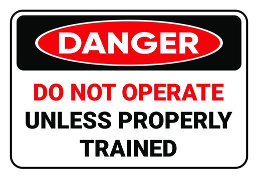 Don't operate unless properly trained. Danger Safety sign Vector Illustration. OSHA and ANSI standard sign. eps10