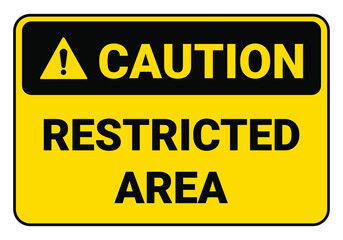 Caution Restricted area. Safety sign OSHA and ANSI. Symbol illustration. 
