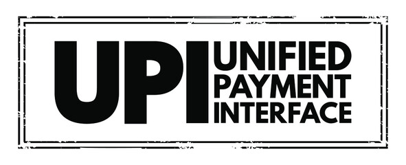 UPI Unified Payment Interface - system that powers multiple bank accounts into a single mobile application, acronym text concept stamp