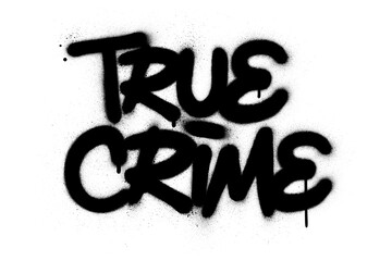 graffiti true crime text sprayed in black over white