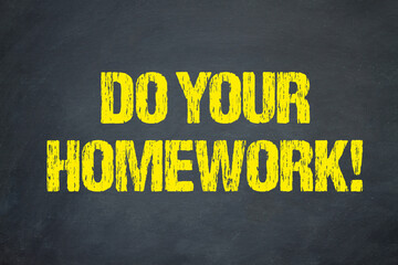 Do your Homework!