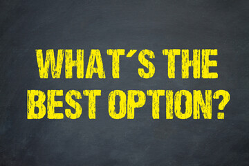 What´s the Best Option?