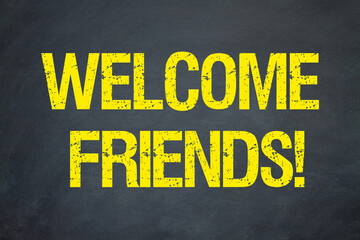 Welcome Friends!