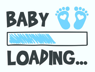 Baby Boy Is Loading. Lettering with download bar and baby footprint. Vector illustration for t-shirt design, poster, card, baby shower decoration.