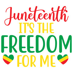 Juneteenth It's the Freedom for Me