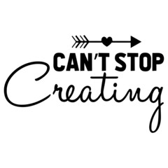 can't stop creating