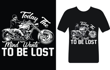 today the mind wants to be lost...T-shirt design template