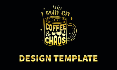i run on coffee and chaos  vector logo monograme template