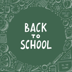 Back to school lettering quote decorated with frame of hand drawn doodles on green chalkboard background. Good for posters, prints, cards, invitations, templates, etc. EPS 10
