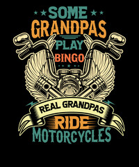 some grandpas play bingo real grandpas ride motorcycles Funny Biker Grandpas t-shirt design