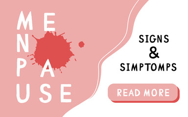 Menopause phrase with blood spot drop, signs and symptoms support website banner. Concept of support after stop menstruation period or menopause Medical healthcare, gynecology estrogen hormone level.