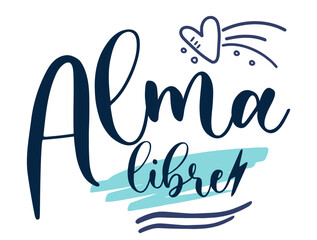 "alma libre" which means "free soul", Spanish lettering, modern calligraphy, handwriting graphic resource, brushstroke