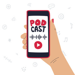 A hand holding a phone with a hand-drawn lettering - Podcast, a Play button and a sound wave. Listening to an online podcast, radio show. Flat color vector illustration isolated on a white background.