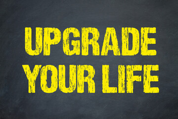 Upgrade your Life