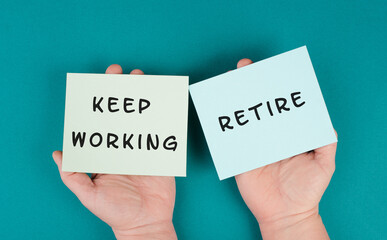Keep working or retire, making a decision, planning the future, retirement concept, financial and social issue